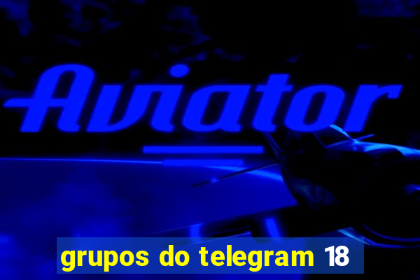 grupos do telegram 18